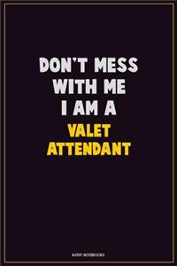 Don't Mess With Me, I Am A Valet Attendant