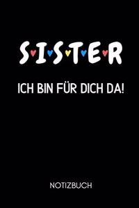 S I S T E R Ich Bin Für Dich Da! Notizbuch