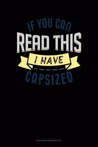 If You Can Read This I Have Capsized