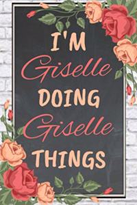 I'm Giselle Doing Giselle Things personalized name notebook for girls and women