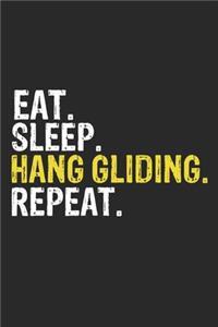 Eat Sleep Hang gliding Repeat Funny Cool Gift for Hang gliding Lovers Notebook A beautiful