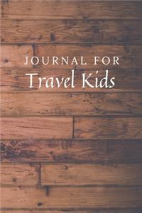 Journal For Travel Kids: Travel Kids Journal / Notebook / Diary for Birthday Gift or Christmas with Wood Theme