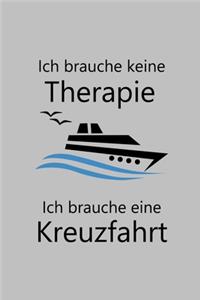 Ich brauche keine Therapie Ich brauche eine Kreuzfahrt