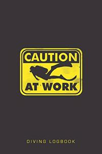 Caution Scuba Diver At Work Diving Logbook