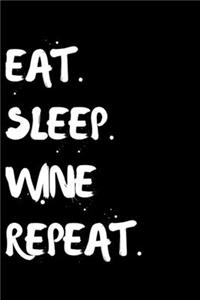 Eat Sleep Wine Repeat
