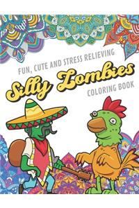 Fun Cute And Stress Relieving Silly Zombies Coloring Book