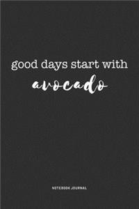 Good Days Start With Avocado