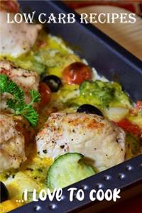 Low Carb Recipes - I Love to Cook