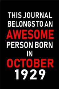 This Journal belongs to an Awesome Person Born in October 1929