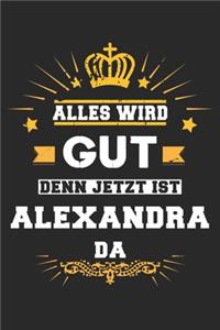 Alles wird gut denn jetzt ist Alexandra da