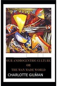 Our Androcentric Culture Or The Man-Made World Illustrated
