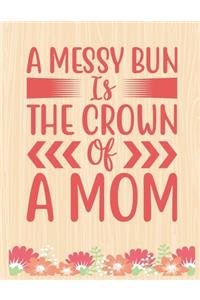 A messy bun The Crown Of A MOM