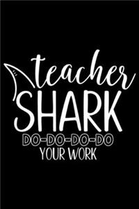 Teacher Shark Do-Do-Do-Do Your Work
