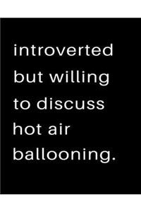 Introverted But Willing To Discuss Hot Air Ballooning