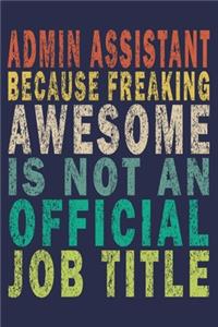ADMIN ASSISTANT Because Freaking Awesome is not an Official Job Title