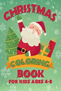 Christmas Coloring Book for Kids Ages 4-8: Let Your Kid Decorate A Fantastic Holiday Just By Crayons Gift from Mom Dad for Kids