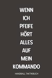 Wenn ich Pfeife hört alles auf mein Kommando Handball Taktikbuch