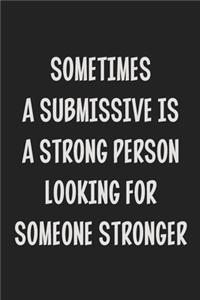 Sometimes a Submissive Is a Strong Person Looking for Someone Stronger