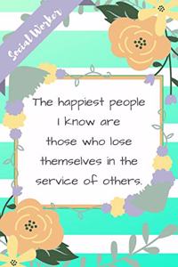 The Happiest People I Know Are Those Who Lose Themselves In The Service Of Others