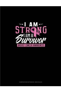 I Am Strong, I Am A Survivor Breast Cancer Awareness