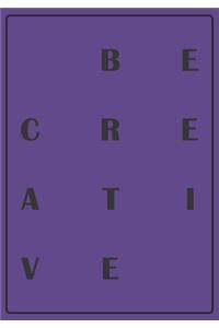 Be Creative