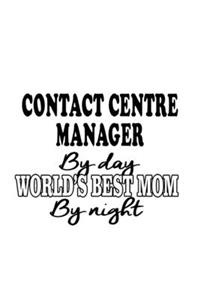 Contact Centre Manager By Day World's Best Mom By Night