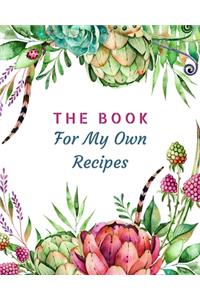 The Book For My Own Recipes