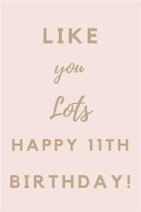 Like You Lots Happy 11th Birthday