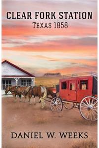 Clear Fork Station: Texas 1858