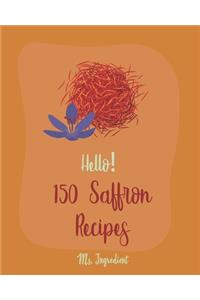 Hello! 150 Saffron Recipes