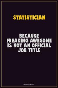 Statistician, Because Freaking Awesome Is Not An Official Job Title