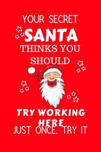 Your Secret Santa Thinks You Should Try Working Here Ho Fucking Ho