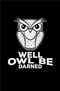 Well owl be darned