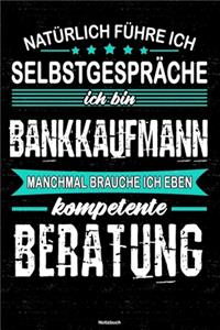 Natürlich führe ich Selbstgespräche ich bin Bankkaufmann manchmal brauche ich eben kompetente Beratung Notizbuch