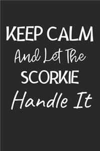 Keep Calm And Let The Scorkie Handle It