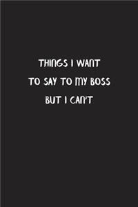 Things I Want To Say To My Boss But I Can't