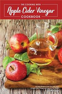 The Cooking with Apple Cider Vinegar Cookbook