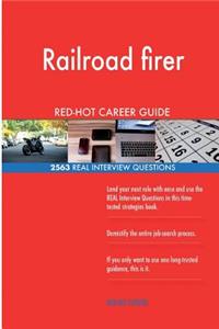 Railroad firer RED-HOT Career Guide; 2563 REAL Interview Questions
