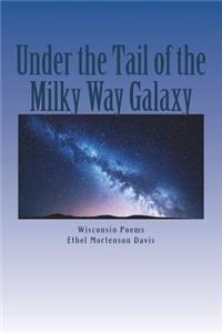 Under the Tail of the Milky Way Galaxy