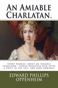 Amiable Charlatan.: Short Stories: about an "amiable charlatan," father-daughter pair-with a twist in the tail, and some romance