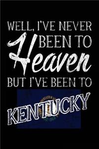 Well, I've Never Been To Heaven But I've Been To Kentucky