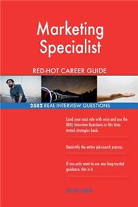 Marketing Specialist RED-HOT Career Guide; 2582 REAL Interview Questions