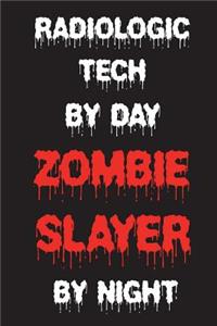 Radiologic Tech By Day Zombie Slayer By Night