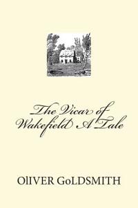The Vicar of Wakefield A Tale