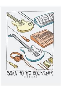 Born to be rockstar bkooklyn: Born to be rockstar bkooklyn on white cover and Lined pages, Extra large (8.5 x 11) inches, 110 pages, White paper