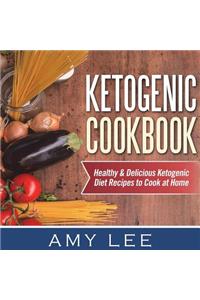 Ketogenic Cookbook: Healthy & Delicious Ketogenic Diet Recipes to Cook at Home