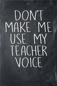 Don't Make Me Use My Teacher Voice