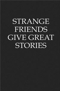 Strange Friends Give Great Stories