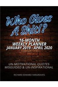 Who Gives A Shit 16 Month January 2019- April 2020 Weekly Planner