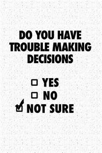 Do You Have Trouble Making Decisions